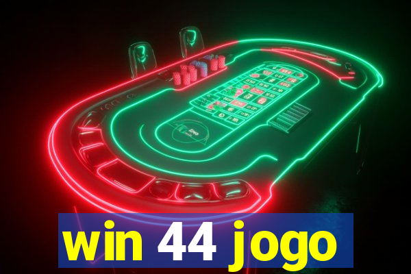 win 44 jogo